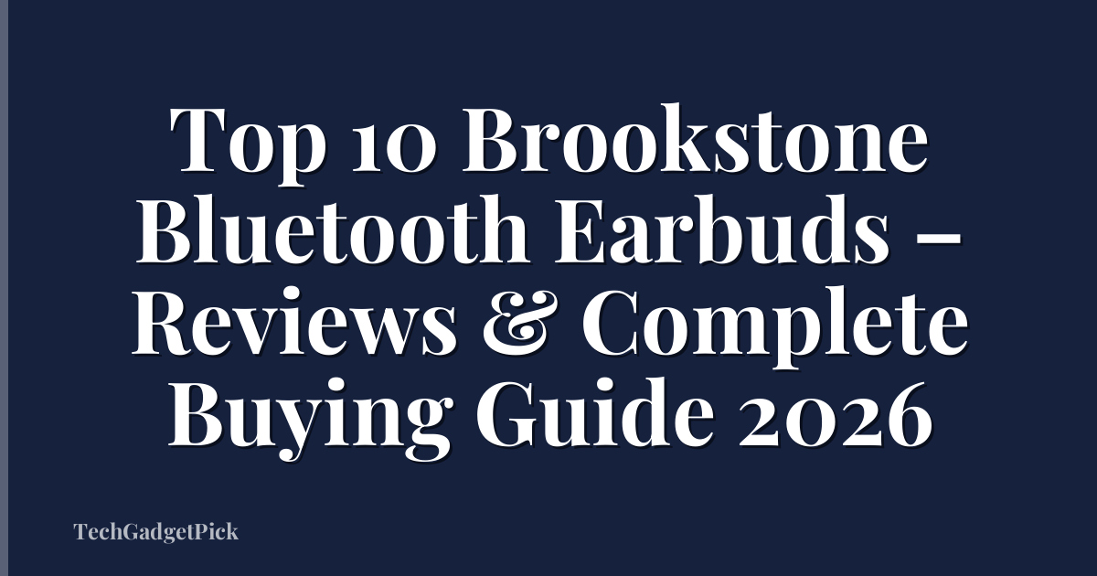 Top 10 Brookstone Bluetooth Earbuds – Reviews & Complete Buying Guide 2026