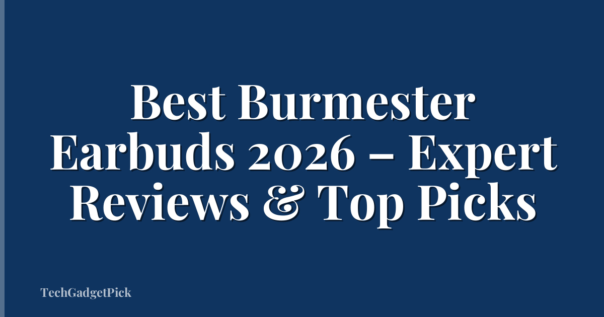 Best Burmester Earbuds 2026 – Expert Reviews & Top Picks