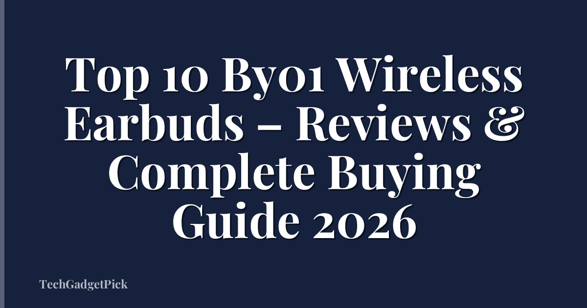 Top 10 By01 Wireless Earbuds – Reviews & Complete Buying Guide 2026