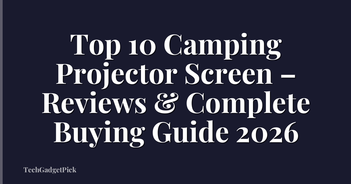 Top 10 Camping Projector Screen – Reviews & Complete Buying Guide 2026