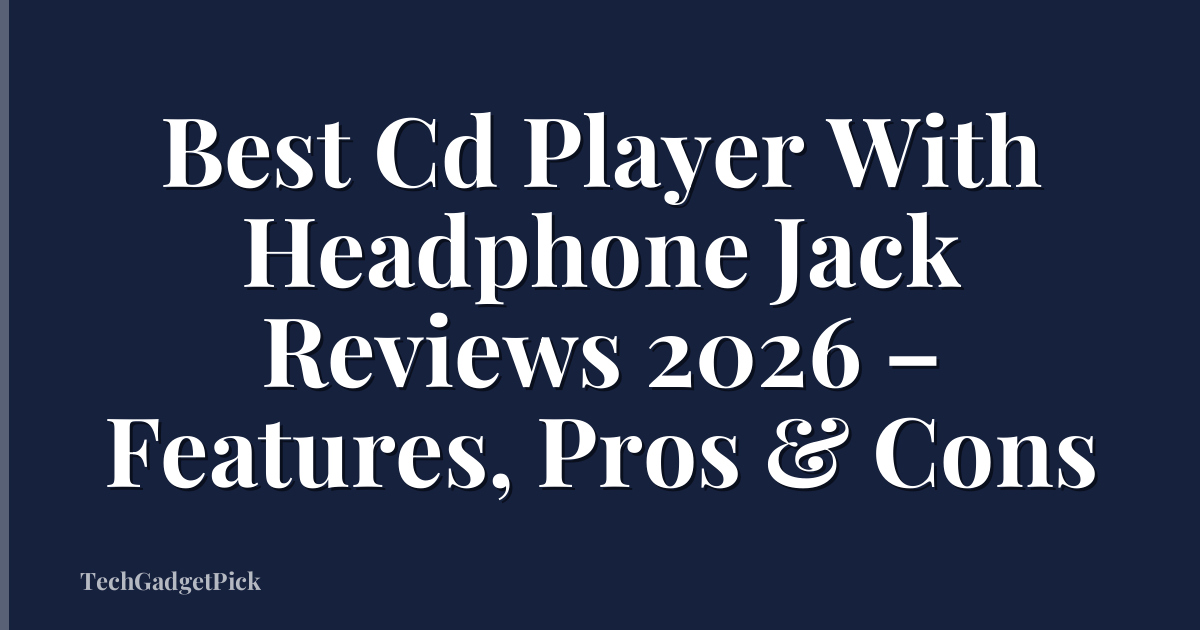 Best Cd Player With Headphone Jack Reviews 2026 – Features, Pros & Cons