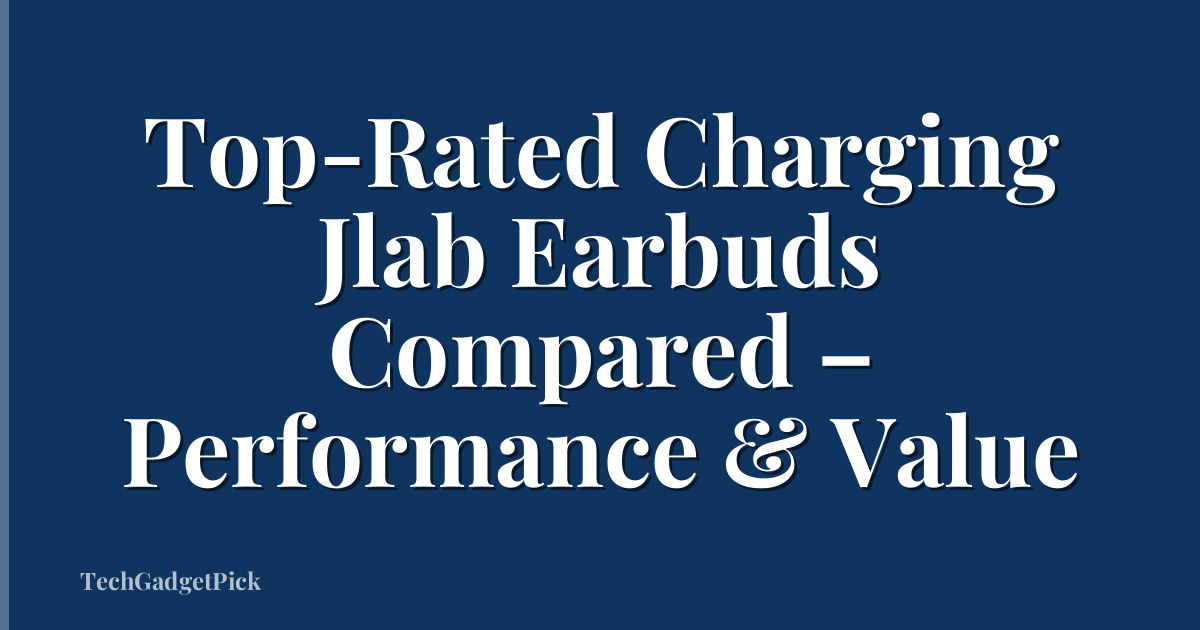 Top-Rated Charging Jlab Earbuds Compared – Performance & Value