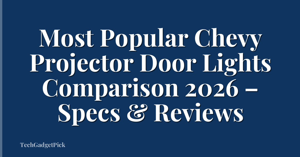 Most Popular Chevy Projector Door Lights Comparison 2026 – Specs & Reviews