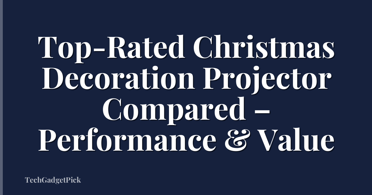 Top-Rated Christmas Decoration Projector Compared – Performance & Value