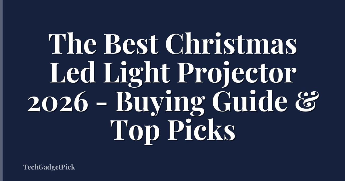 The Best Christmas Led Light Projector 2026 - Buying Guide & Top Picks