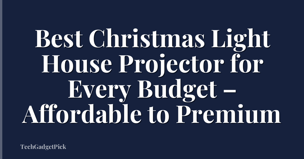 Best Christmas Light House Projector for Every Budget – Affordable to Premium