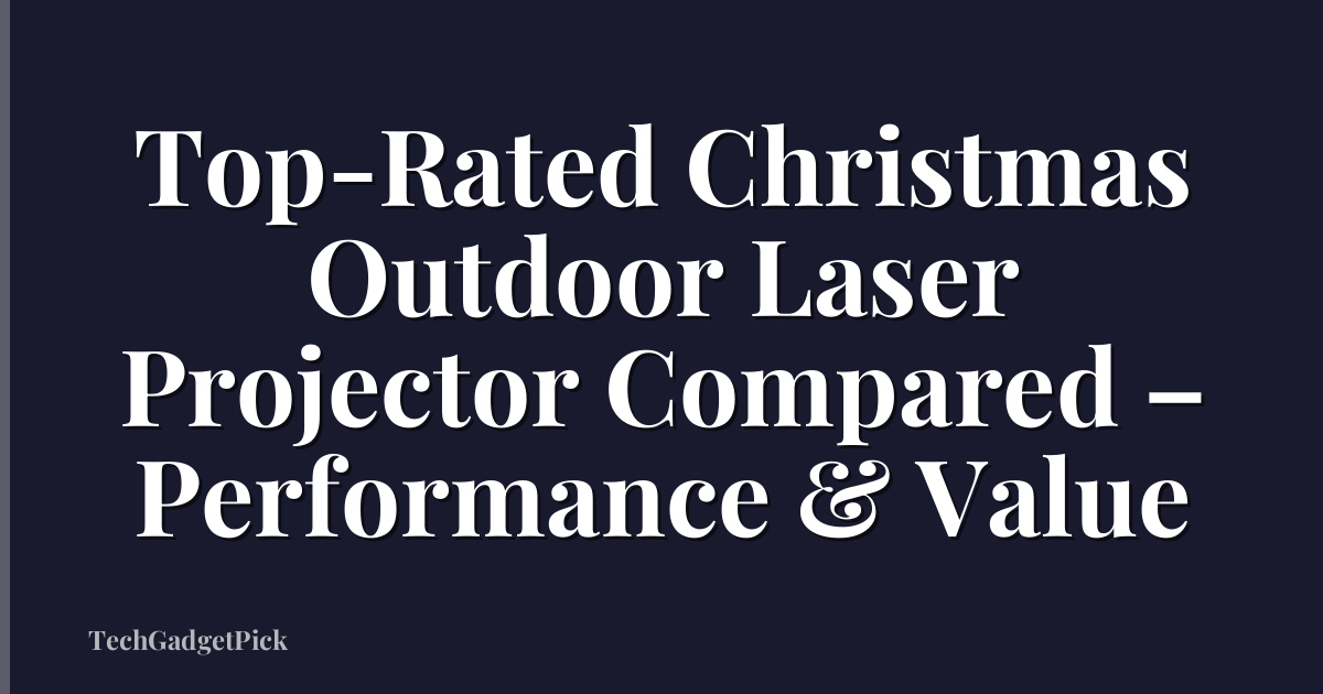 Top-Rated Christmas Outdoor Laser Projector Compared – Performance & Value