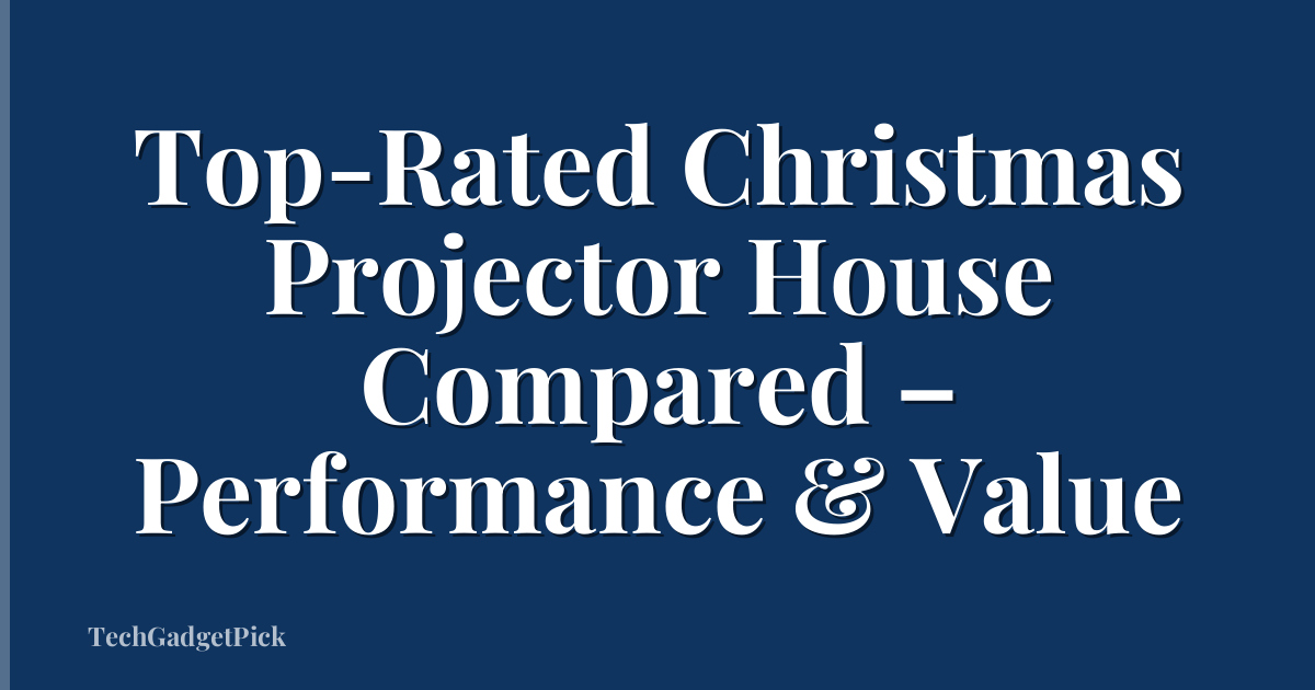 Top-Rated Christmas Projector House Compared – Performance & Value
