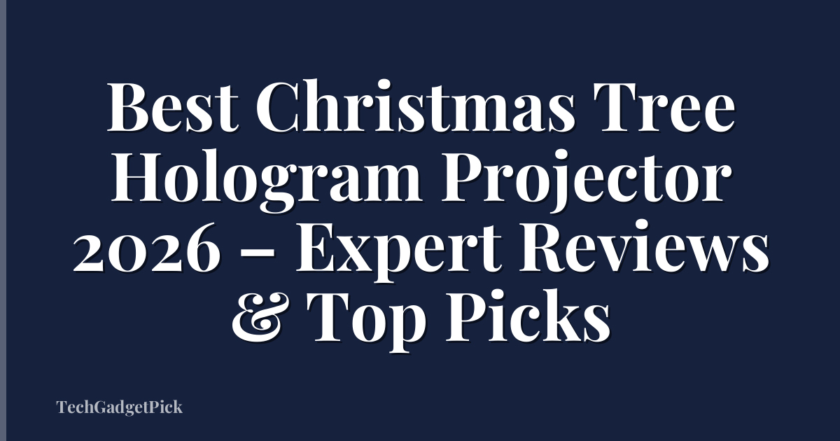 Best Christmas Tree Hologram Projector 2026 – Expert Reviews & Top Picks
