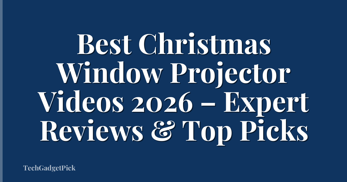 Best Christmas Window Projector Videos 2026 – Expert Reviews & Top Picks