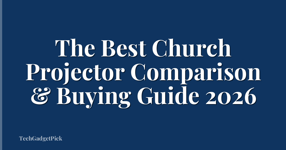 The Best Church Projector Comparison & Buying Guide 2026