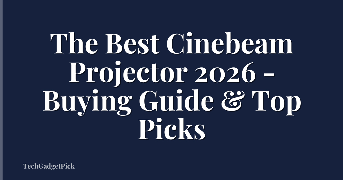 The Best Cinebeam Projector 2026 - Buying Guide & Top Picks
