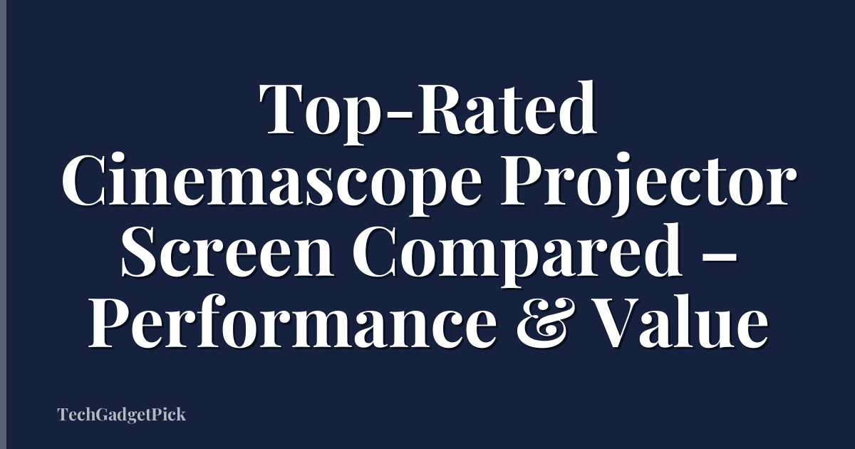 Top-Rated Cinemascope Projector Screen Compared – Performance & Value