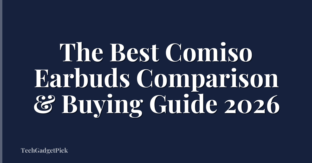 The Best Comiso Earbuds Comparison & Buying Guide 2026