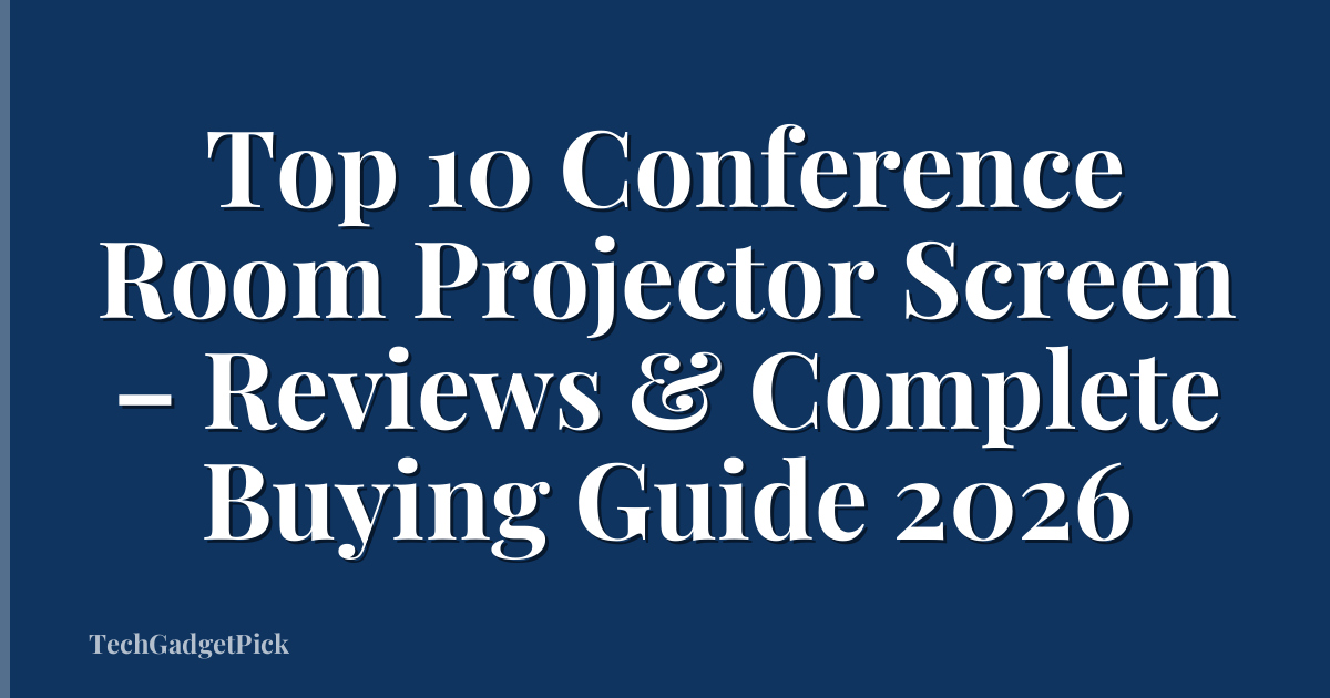 Top 10 Conference Room Projector Screen – Reviews & Complete Buying Guide 2026