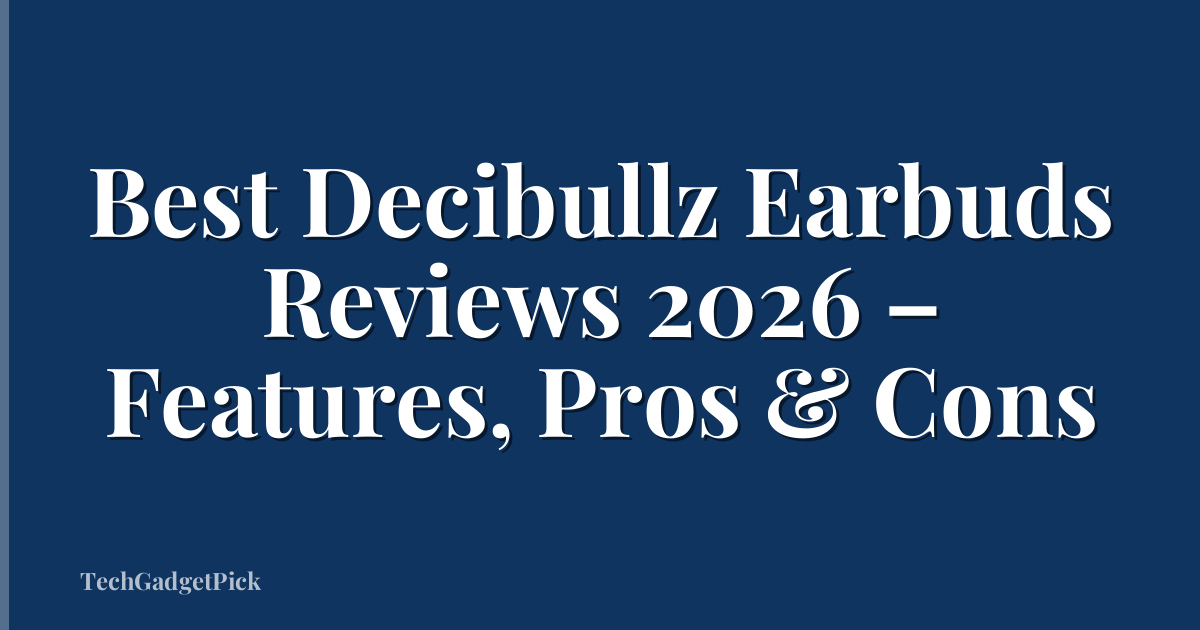 Best Decibullz Earbuds Reviews 2026 – Features, Pros & Cons