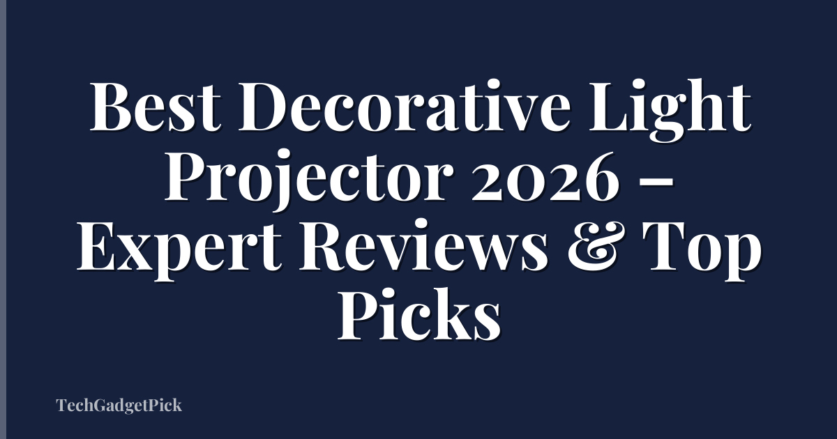 Best Decorative Light Projector 2026 – Expert Reviews & Top Picks