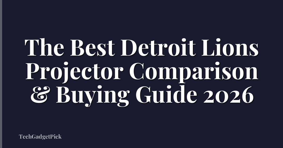 The Best Detroit Lions Projector Comparison & Buying Guide 2026