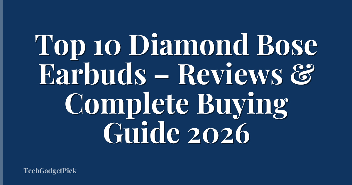 Top 10 Diamond Bose Earbuds – Reviews & Complete Buying Guide 2026