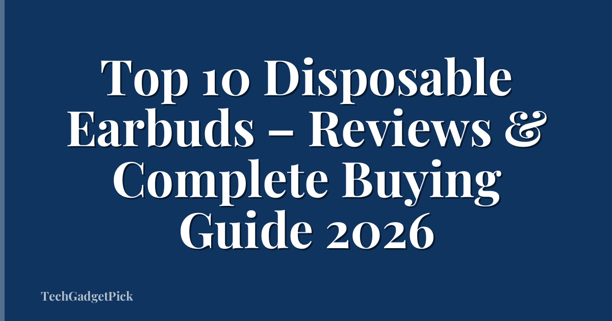 Top 10 Disposable Earbuds – Reviews & Complete Buying Guide 2026
