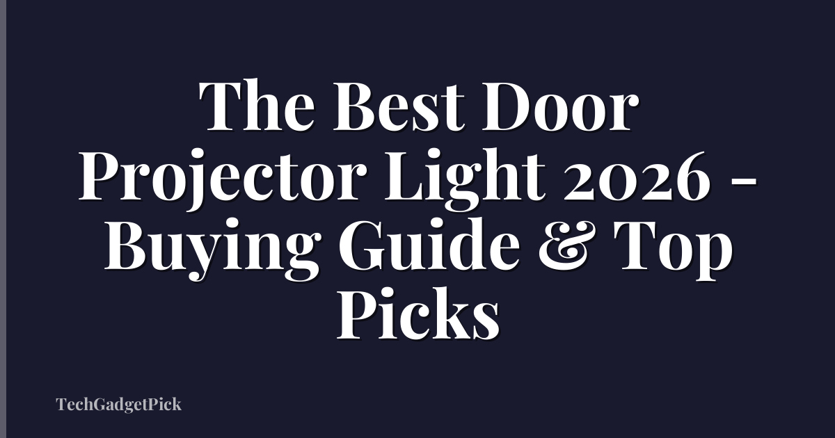 The Best Door Projector Light 2026 - Buying Guide & Top Picks