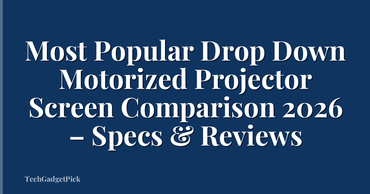 Most Popular Drop Down Motorized Projector Screen Comparison 2026 – Specs & Reviews