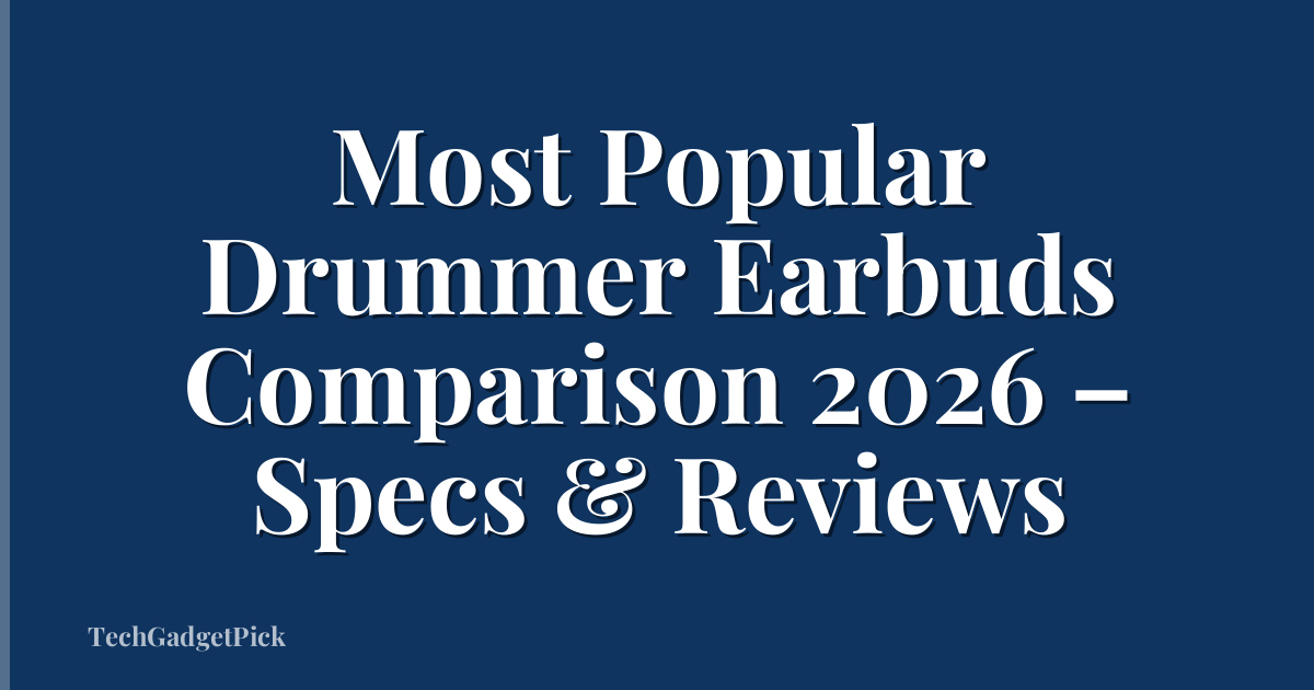 Most Popular Drummer Earbuds Comparison 2026 – Specs & Reviews