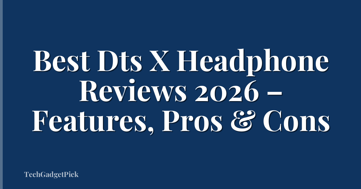 Best Dts X Headphone Reviews 2026 – Features, Pros & Cons