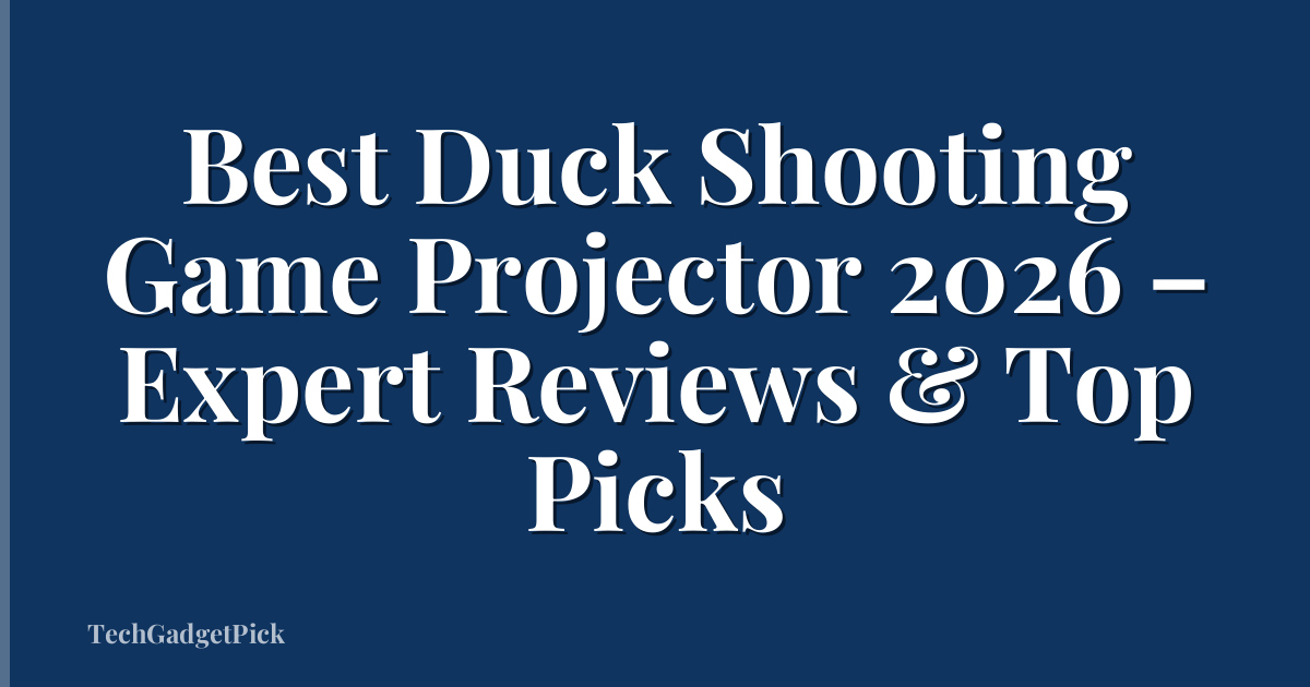Best Duck Shooting Game Projector 2026 – Expert Reviews & Top Picks