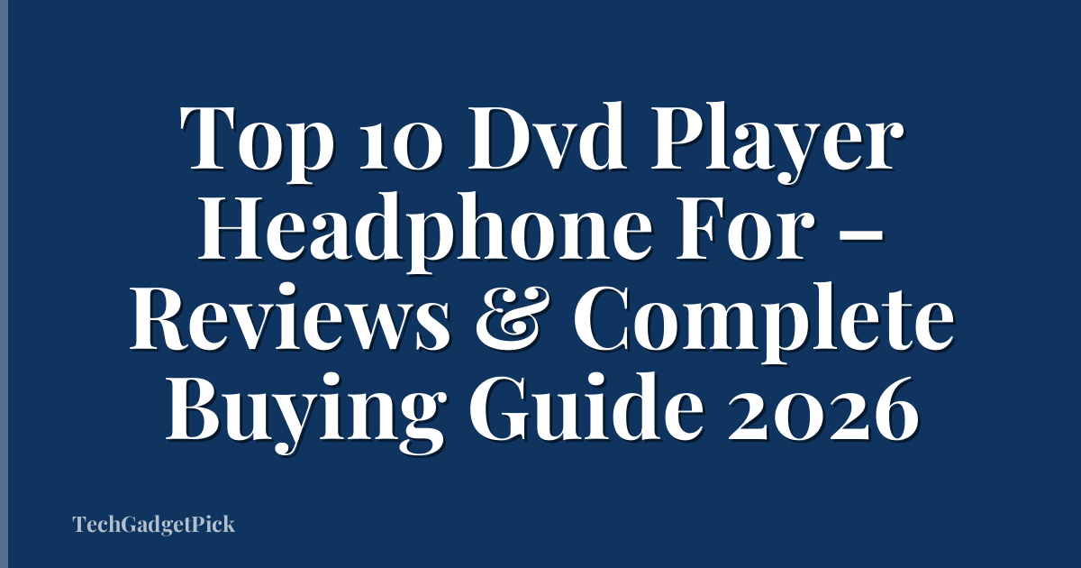Top 10 Dvd Player Headphone For – Reviews & Complete Buying Guide 2026