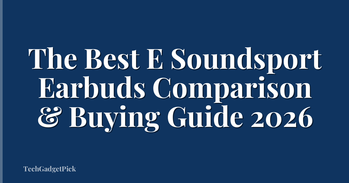 The Best E Soundsport Earbuds Comparison & Buying Guide 2026