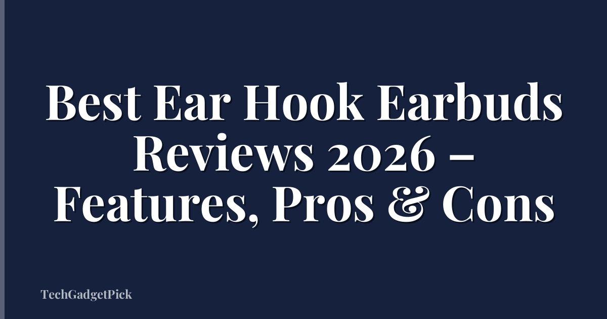 Best Ear Hook Earbuds Reviews 2026 – Features, Pros & Cons