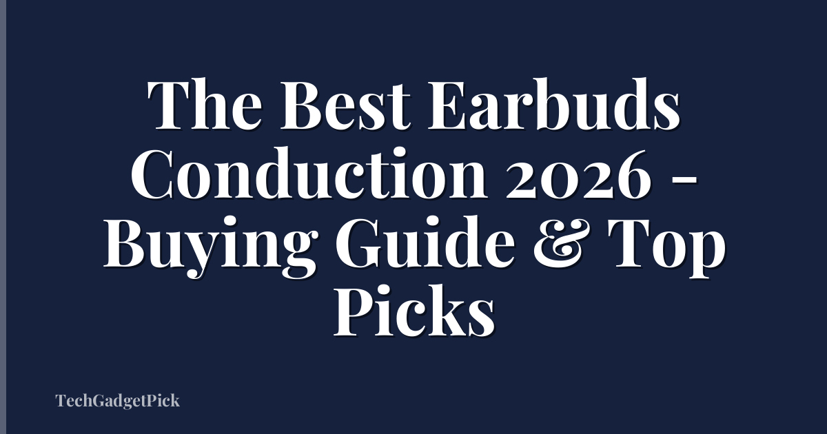 The Best Earbuds Conduction 2026 - Buying Guide & Top Picks