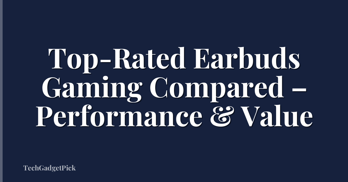 Top-Rated Earbuds Gaming Compared – Performance & Value