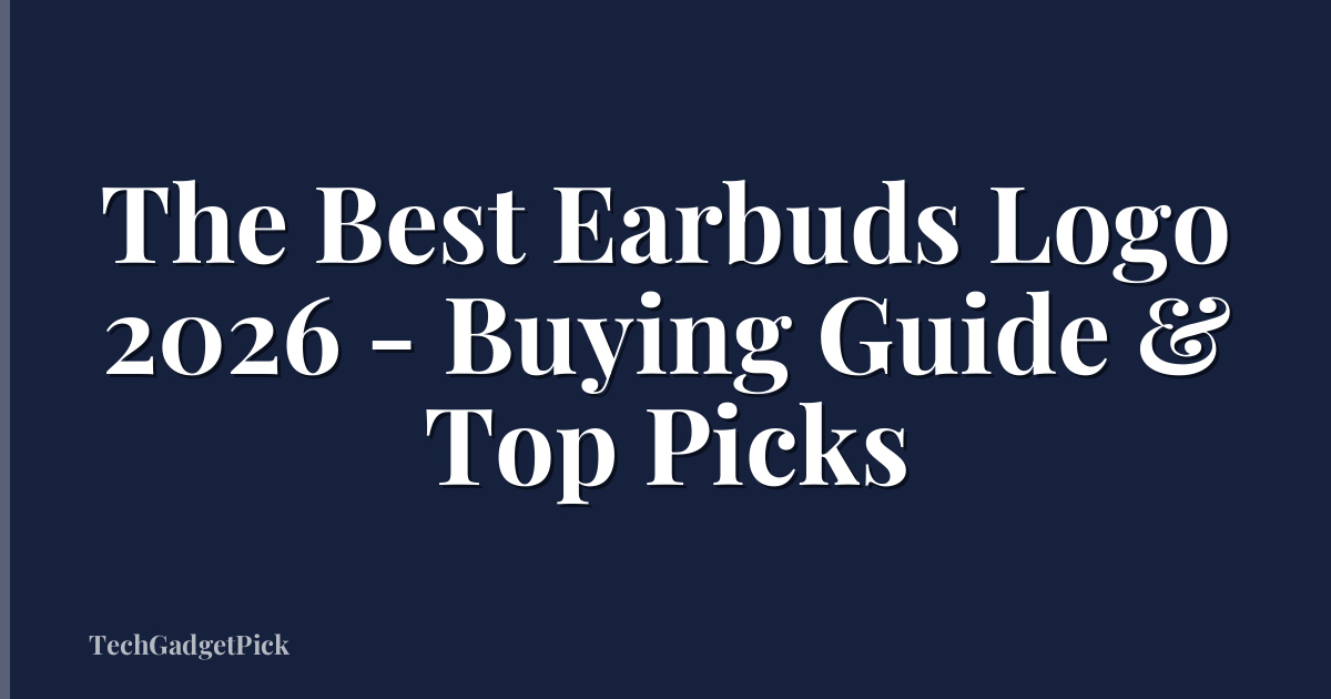 The Best Earbuds Logo 2026 - Buying Guide & Top Picks
