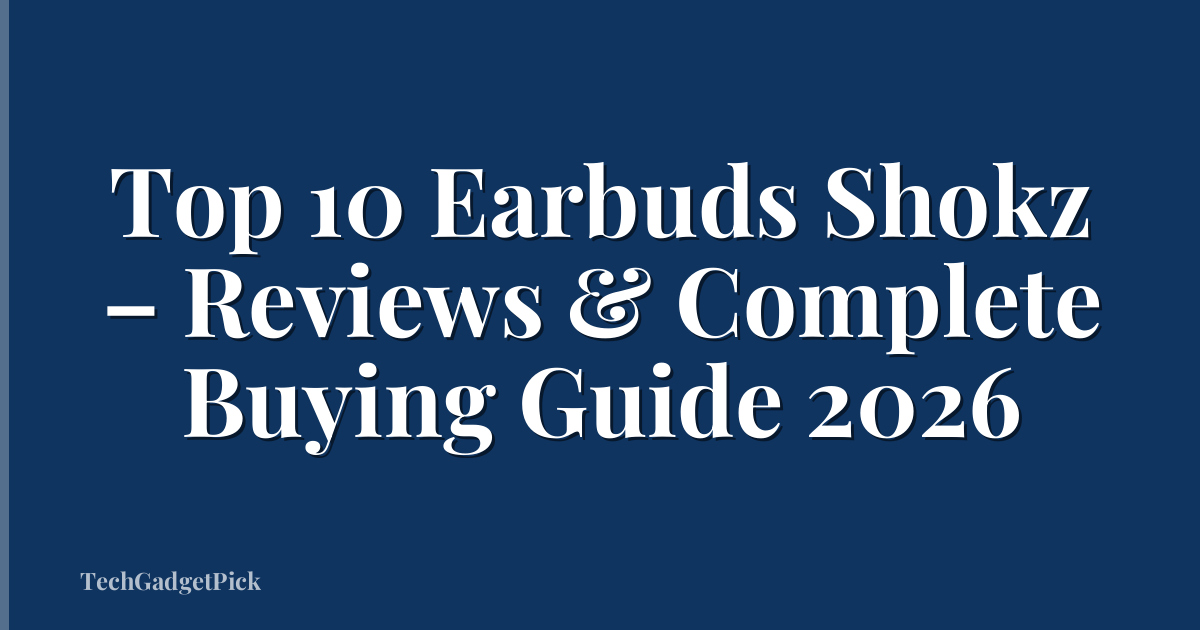 Top 10 Earbuds Shokz – Reviews & Complete Buying Guide 2026