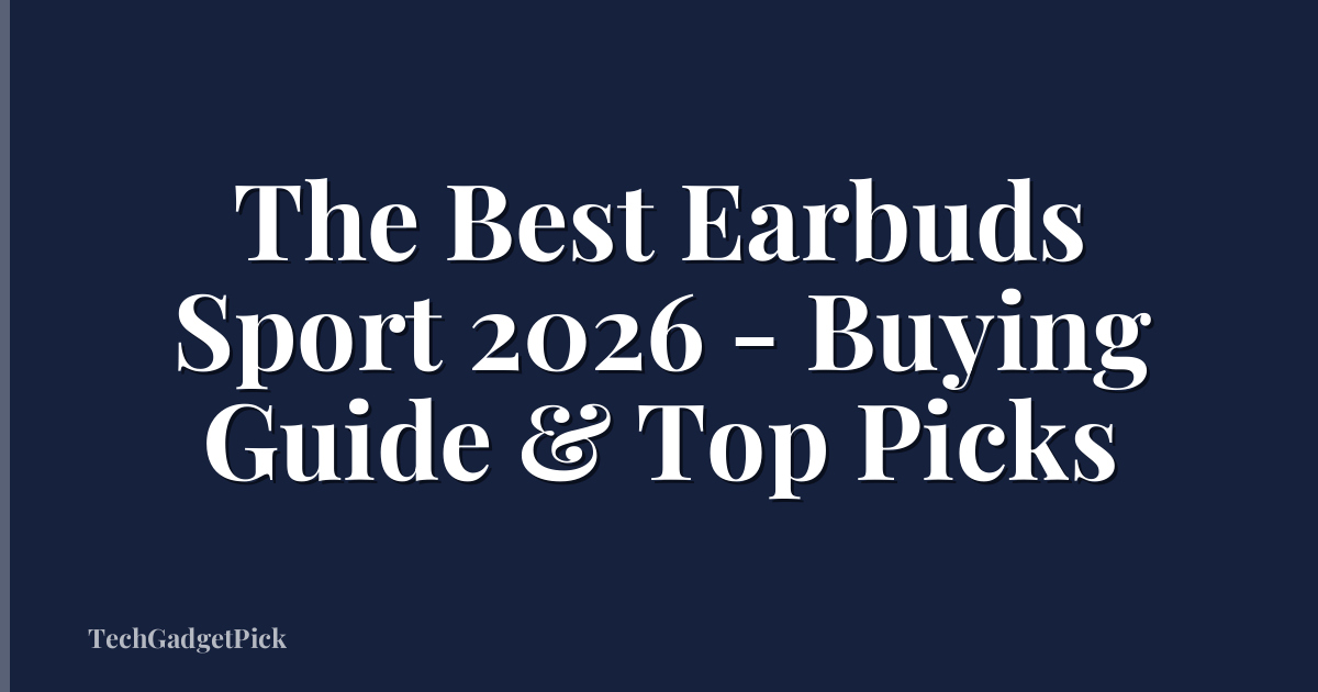 The Best Earbuds Sport 2026 - Buying Guide & Top Picks
