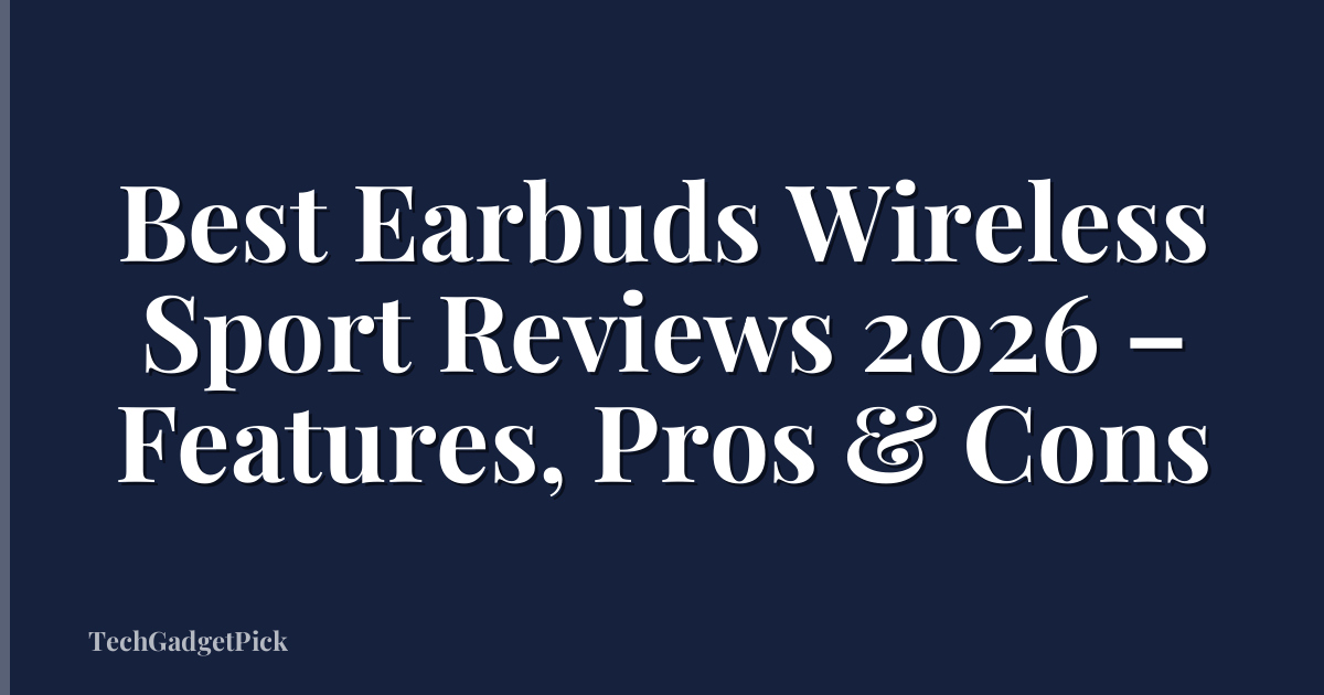 Best Earbuds Wireless Sport Reviews 2026 – Features, Pros & Cons