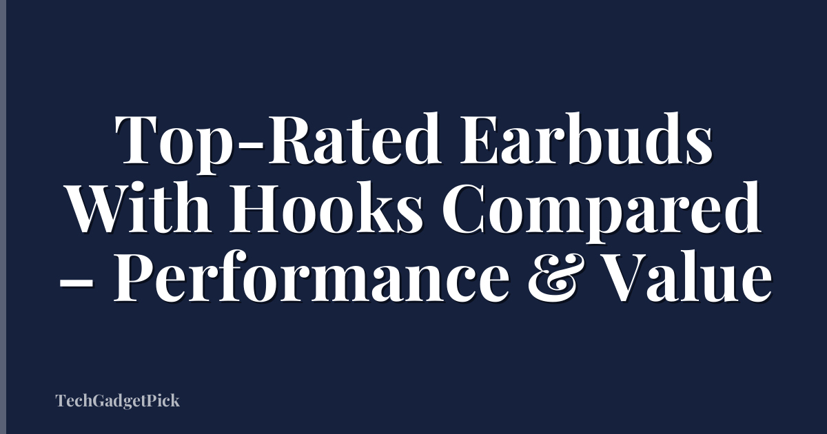 Top-Rated Earbuds With Hooks Compared – Performance & Value