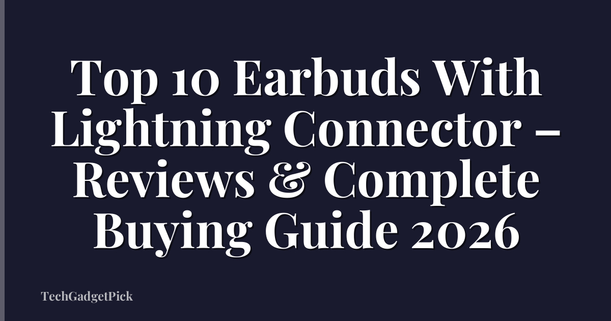 Top 10 Earbuds With Lightning Connector – Reviews & Complete Buying Guide 2026