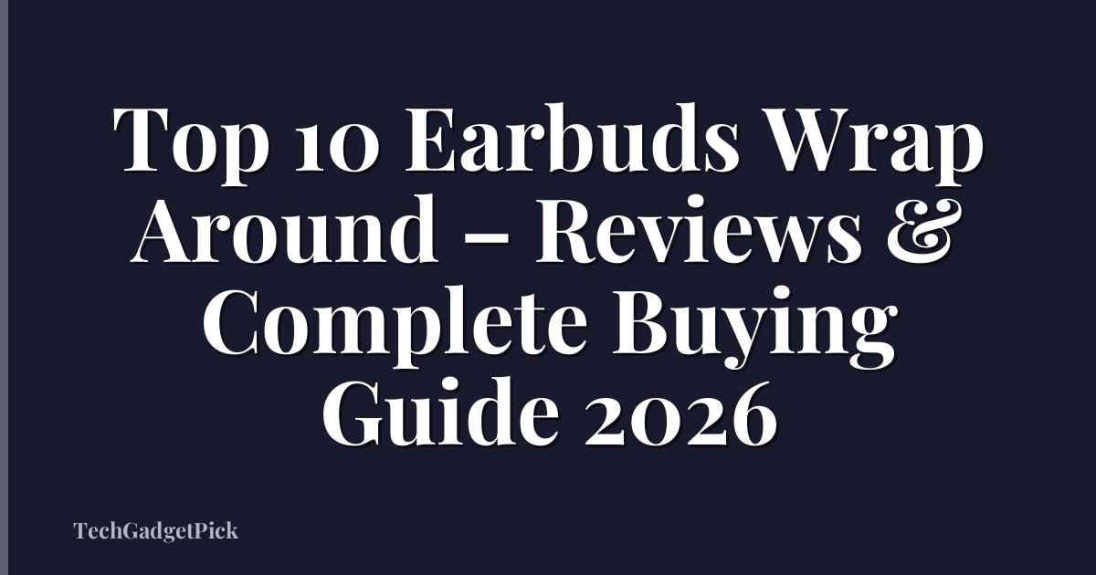 Top 10 Earbuds Wrap Around – Reviews & Complete Buying Guide 2026