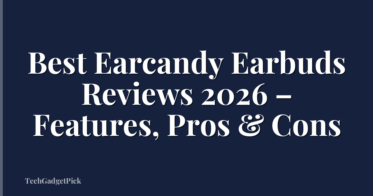 Best Earcandy Earbuds Reviews 2026 – Features, Pros & Cons