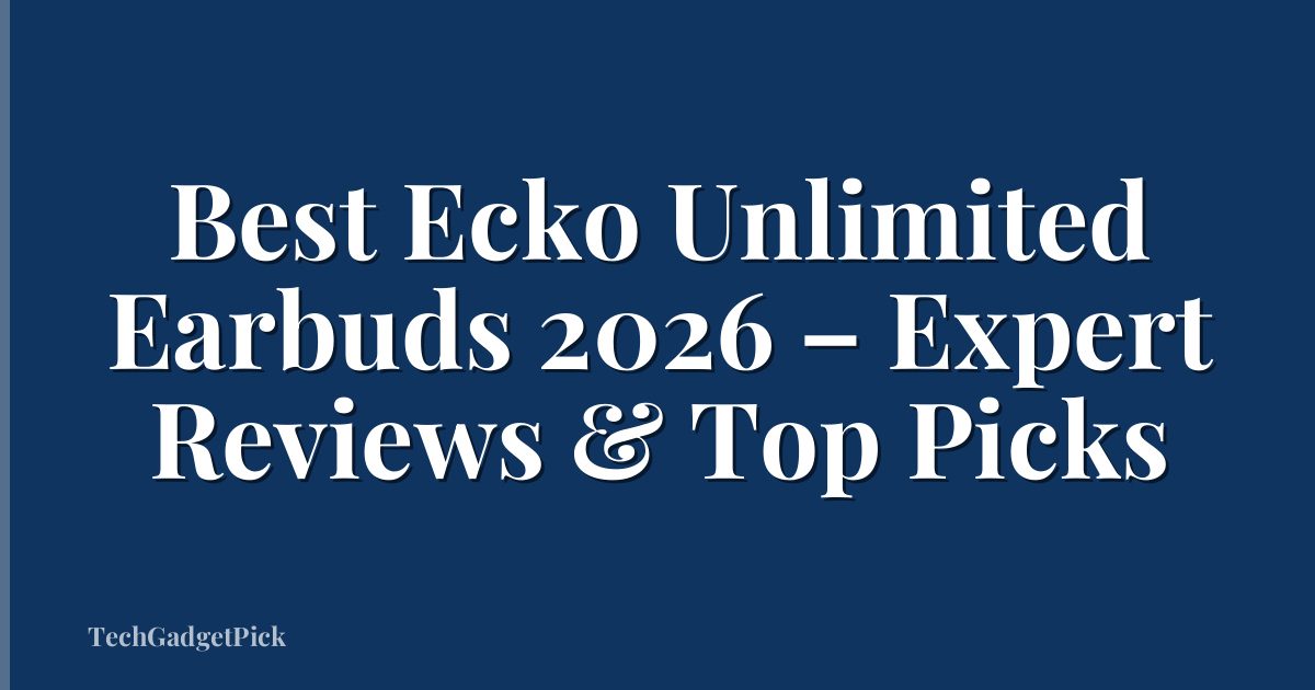 Best Ecko Unlimited Earbuds 2026 – Expert Reviews & Top Picks