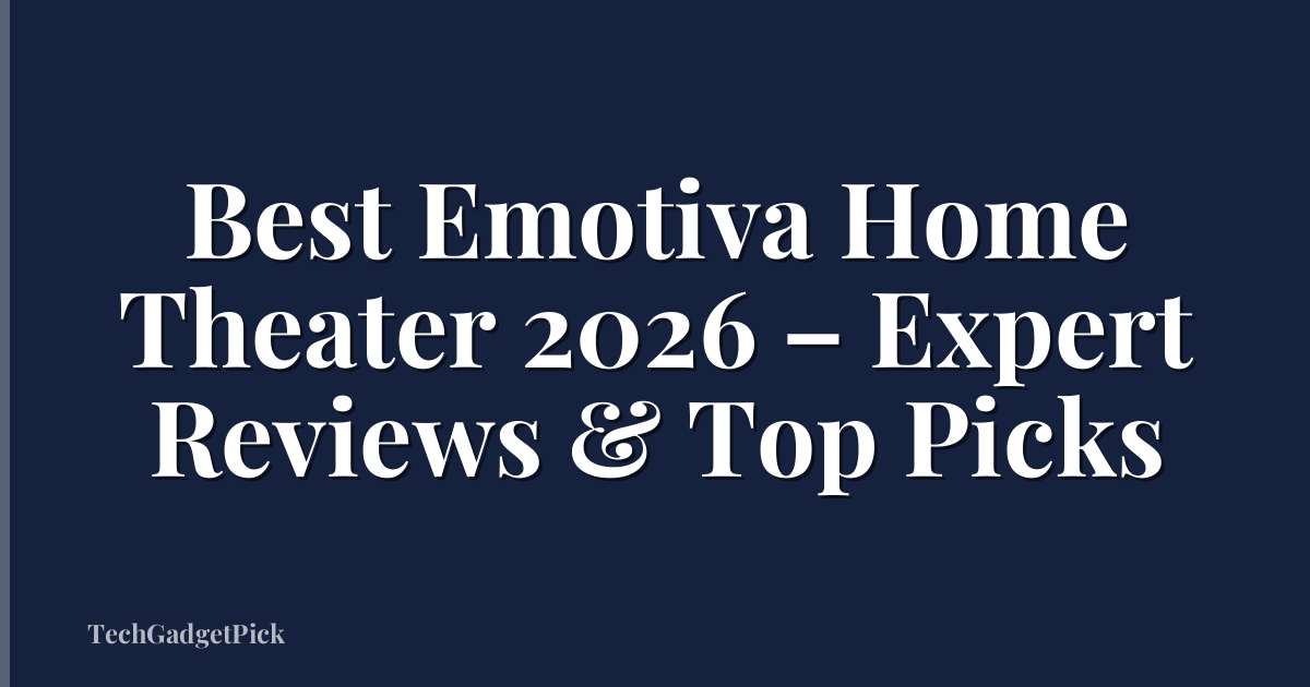 Best Emotiva Home Theater 2026 – Expert Reviews & Top Picks