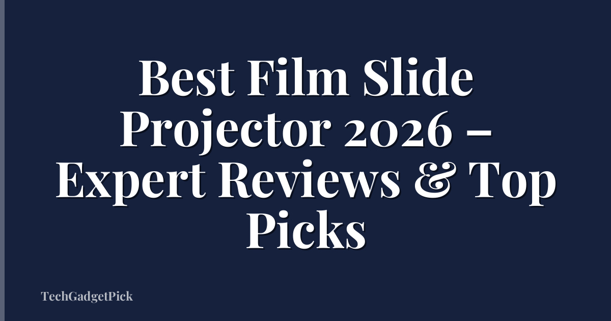 Best Film Slide Projector 2026 – Expert Reviews & Top Picks