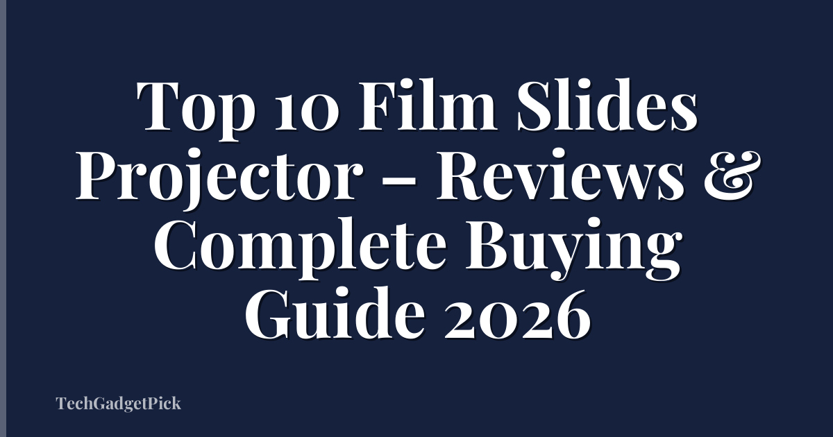 Top 10 Film Slides Projector – Reviews & Complete Buying Guide 2026