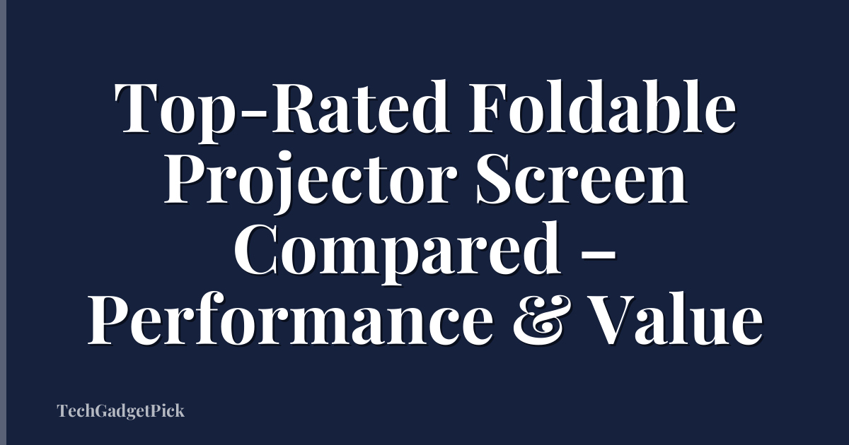 Top-Rated Foldable Projector Screen Compared – Performance & Value
