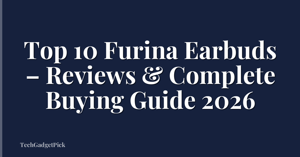 Top 10 Furina Earbuds – Reviews & Complete Buying Guide 2026