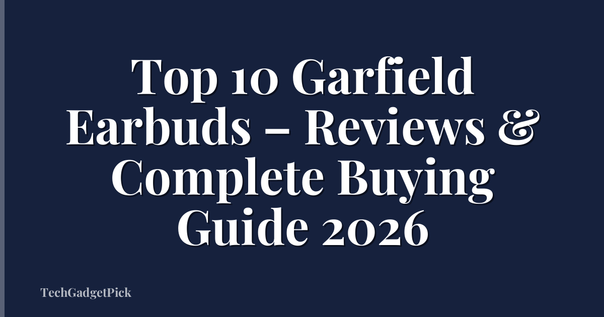 Top 10 Garfield Earbuds – Reviews & Complete Buying Guide 2026
