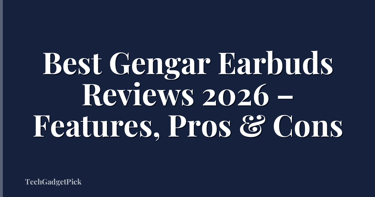 Best Gengar Earbuds Reviews 2026 – Features, Pros & Cons